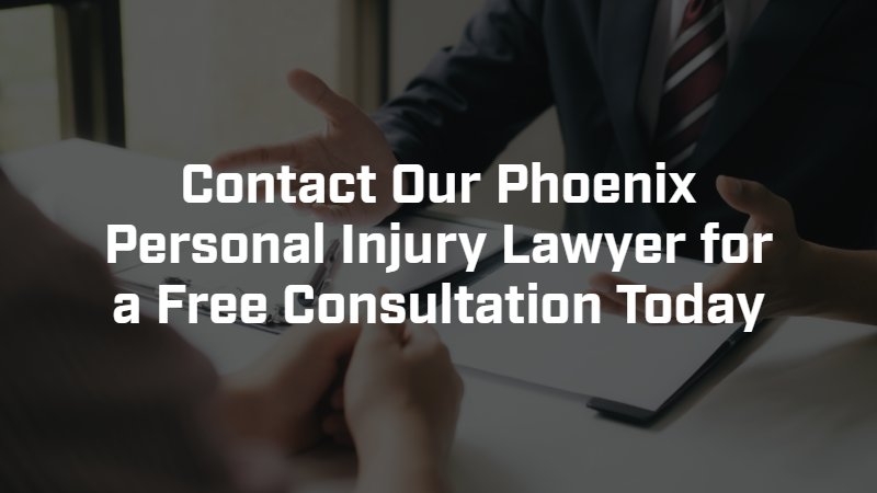 contact a phoenix personal injury lawyer for a free consultation today