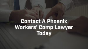 contact a phoenix workers comp lawyer today