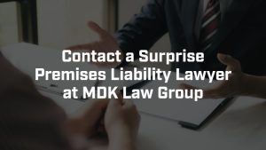 contact a surprise premises liability lawyer at MDK Law Group