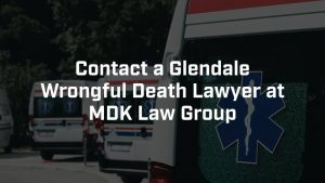 contact a glendale wrongful death lawyer